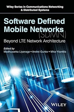software defined mobile networks beyond lte network architecture 1st edition madhusanka liyanage ,andrei
