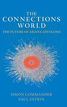 the connections world the future of asian capitalism 1st edition simon commander ,saul estrin 1009169793,