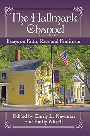 the hallmark channel essays on faith race and feminism 1st edition emily l newman ,emily witsell 1476678103,