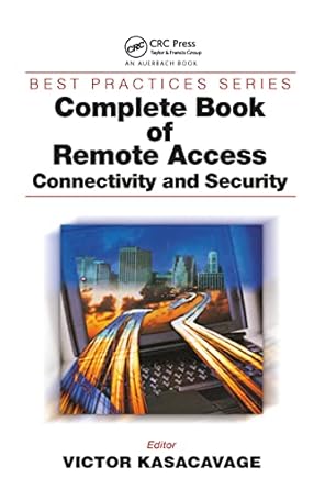 complete book of remote access connectivity and security 1st edition victor kasacavage 0849312531,