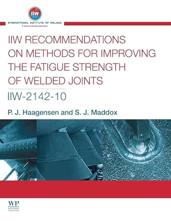 iiw recommendations on methods for improving the fatigue strength of welded joints iiw 2142 110 1st edition p