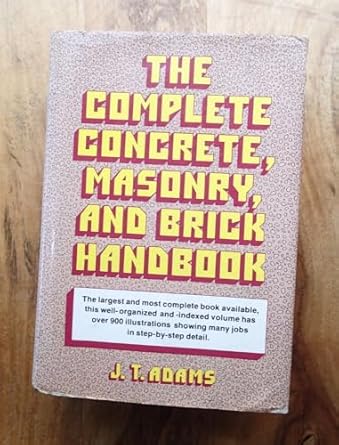 the complete concrete masonry and brick handbook 1st edition j t adams 0668043407, 978-0668043403