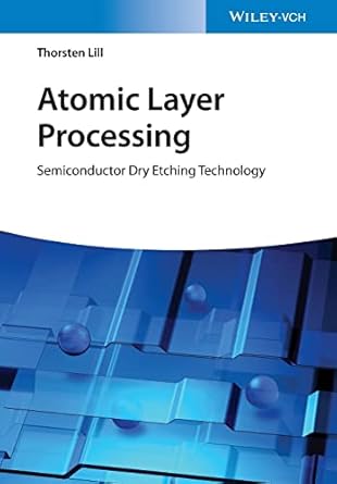 atomic layer processing semiconductor dry etching technology 1st edition thorsten lill 3527346686,
