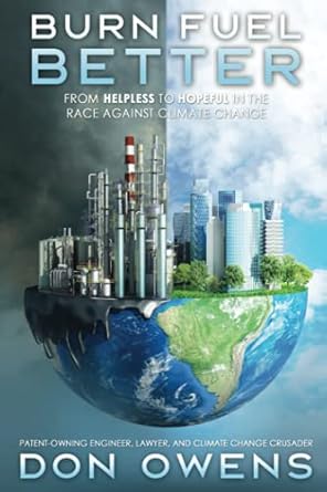 burn fuel better from helpless to hopeful in the race against climate change 1st edition don owens
