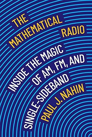 the mathematical radio inside the magic of am fm and single sideband 1st edition paul j nahin ,andrew simoson