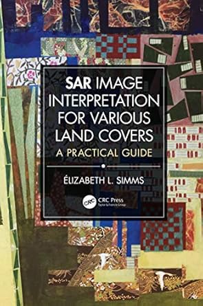 sar image interpretation for various land covers a practical guide 1st edition elizabeth simms 0367209969,