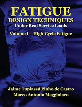 fatigue design techniques vol i high cycle fatigue 1st edition prof jaime tupiassu pinho de castro ,prof