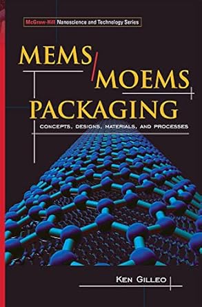 mems/moem packaging concepts designs materials and processes 1st edition ken gilleo 0071455566, 978-0071455565