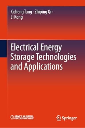 electrical energy storage technologies and applications 1st edition xisheng tang ,zhiping qi ,li kong