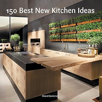 150 best new kitchen ideas 1st edition manel gutierrez 0062396129, 978-0062396129