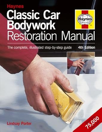 classic car bodywork restoration manual the complete illustrated step by step guide 1st edition lindsay