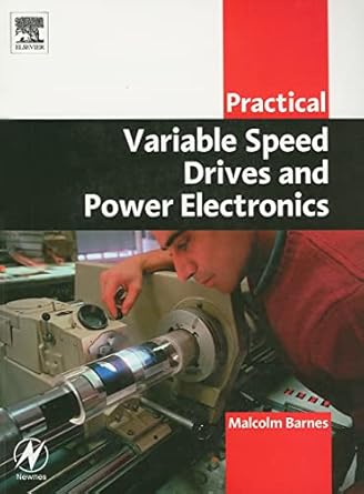 practical variable speed drives and power electronics 1st edition malcolm barnes cpeng bsc msee 0750658088,