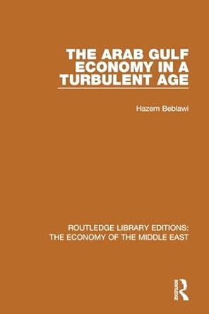 the arab gulf economy in a turbulent age 1st edition hazem beblawi 1138819999, 978-1138819993