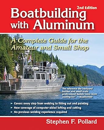 boatbuilding with aluminum a complete guide for the amateur and small shop 1st edition stephen f pollard