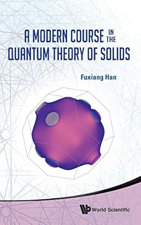 modern course in the quantum theory of solids a 1st edition fuxiang han 9814417149, 978-9814417143