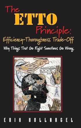 the etto principle efficiency thoroughness trade off why things that go right sometimes go wrong 1st edition
