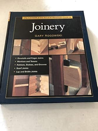 the complete illustrated guide to joinery 1st edition gary rogowski 1561584010, 978-1561584017