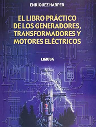 el libro practico de los generadores transformadores y motores electricos / the practical book of generators