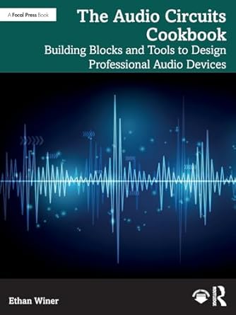 the audio circuits cookbook building blocks and tools to design professional audio devices 1st edition ethan