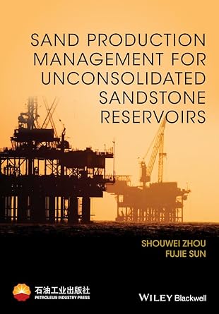 sand production management for unconsolidated sandstone reservoirs 1st edition shouwei zhou ,fujie sun
