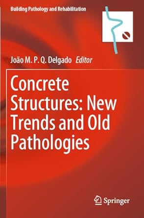 concrete structures new trends and old pathologies 1st edition joao m p q delgado 3031388437, 978-3031388439