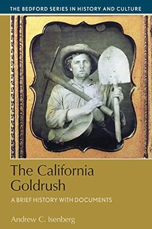 the california gold rush a brief history with documents 1st edition andrew isenberg 1457671646, 978-1457671647