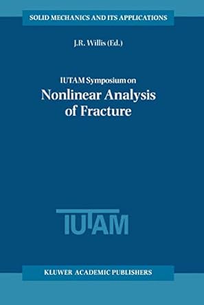 iutam symposium on nonlinear analysis of fracture proceedings of the iutam symposium held in cambridge u k 3