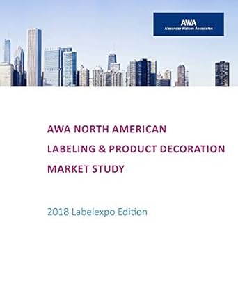awa north american labeling and product decoration market study 2018 1st edition awa alexander watson