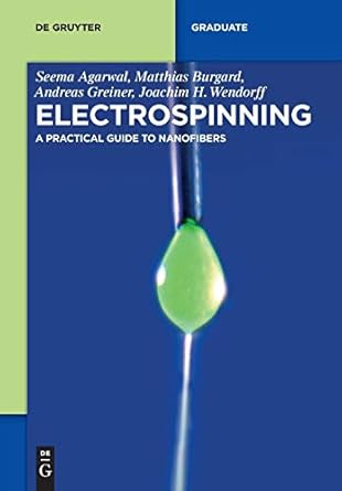 electrospinning a practical guide to nanofibers 1st edition seema agarwal ,matthias burgard ,andreas greiner