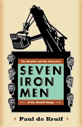 seven iron men the merritts and the discovery of the mesabi range 1st edition paul de kruif 0816652627,