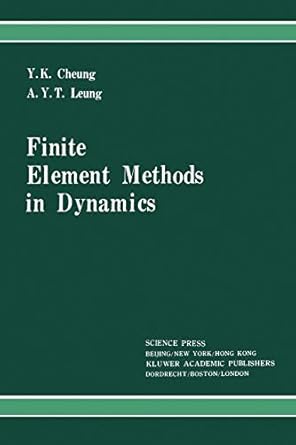 finite element methods in dynamics 1st edition y k k cheung ,a y t leung 9048140943, 978-9048140947