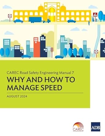 carec road safety engineering manual 7 why and how to manage speed 1st edition asian development bank