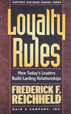 loyalty rules how todays leaders build lasting relationships 1st edition frederick f reichheld ,rob markey