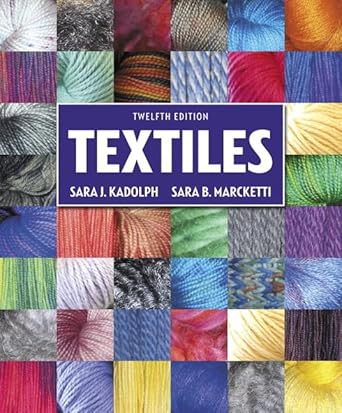 textiles 1st edition sara kadolph ,sara marcketti 013412863x, 978-0134128634