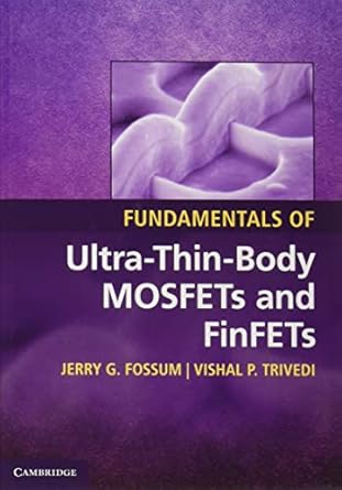 fundamentals of ultra thin body mosfets and finfets 1st edition jerry g fossum ,vishal p trivedi 1107030412,