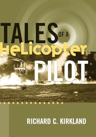 tales of a helicopter pilot 1st edition richard c kirkland 1560989521, 978-1560989523