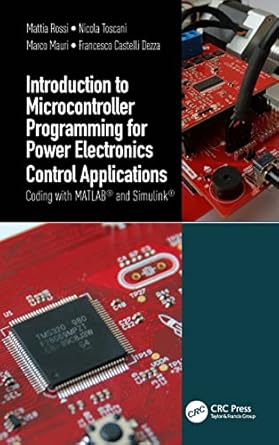 introduction to microcontroller programming for power electronics control applications 1st edition mattia