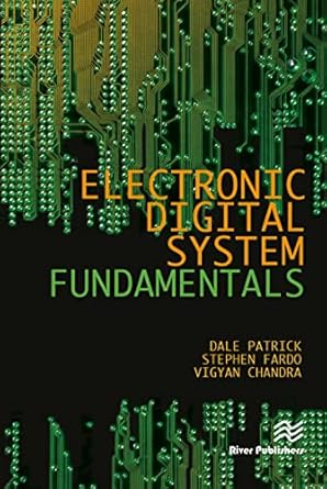 electronic digital system fundamentals 1st edition dale r patrick ,stephen w fardo ,vigyan chandra