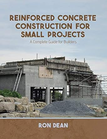 reinforced concrete construction for small projects a complete guide for builders 1st edition ron dean