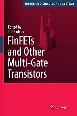 finfets and other multi gate transistors 1st edition j p colinge 1441944095, 978-1441944092