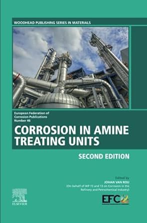 corrosion in amine treating units series volume 46 1st edition johan van roij 0323997244, 978-0323997249
