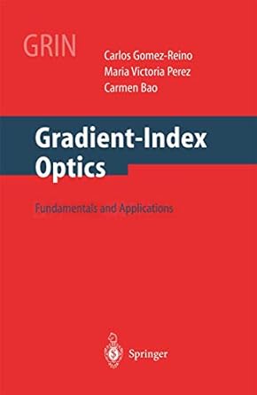 gradient index optics fundamentals and applications 1st edition c gomez reino ,m v perez ,c bao 3642075681,