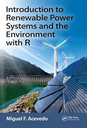 introduction to renewable power systems and the environment with r 1st edition miguel f acevedo 1138197343,