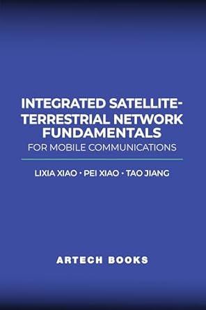 integrated satellite terrestrial network fundamentals for mobile communications 1st edition lixia xiao ,pei