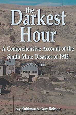 the darkest hour a comprehensive account of the smith mine disaster of 1943 1st edition fay kuhlman ,gary d