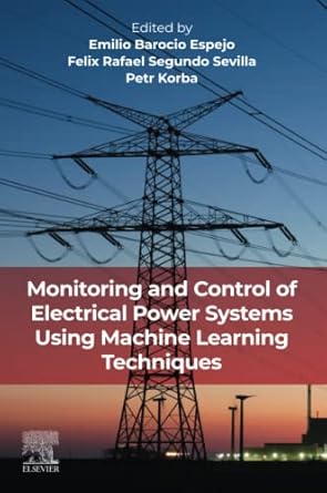 monitoring and control of electrical power systems using machine learning techniques 1st edition emilio