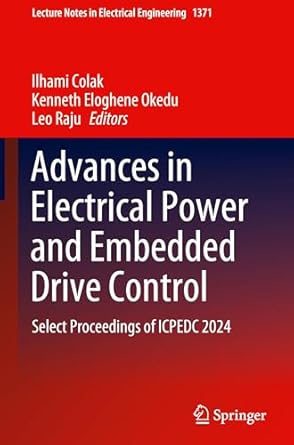 advances in electrical power and embedded drive control select proceedings of icpedc 2024 1st edition ilhami