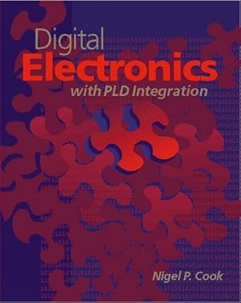 digital electronics pld integrations 1st edition nigel p cook 0130869074, 978-0130869074