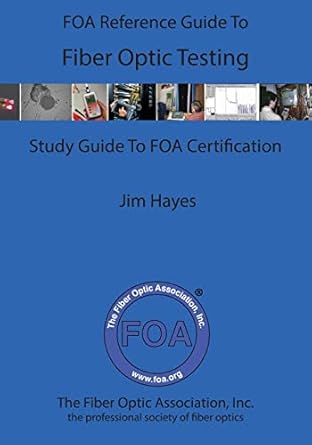 the foa reference guide to fiber optic testing 1st edition james hayes 1544289650, 978-1544289656