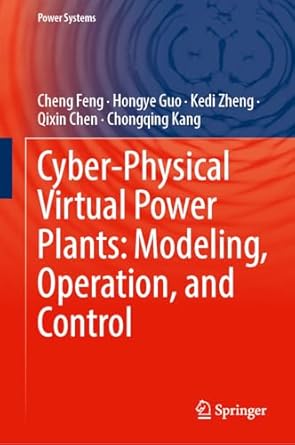 cyber physical virtual power plants modeling operation and control 1st edition cheng feng ,hongye guo ,kedi